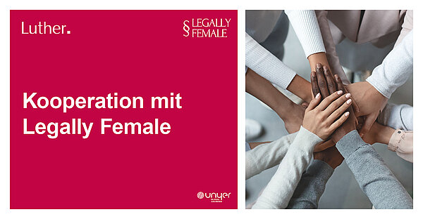 Das Bild zeigt viele Hände, die übereinandergelegt sind, was Zusammenarbeit symbolisiert. Es steht der Text „Kooperation mit Legally Female“ in großer, weißer Schrift auf einem roten Hintergrund neben dem Logo von Luther und Legally Female.