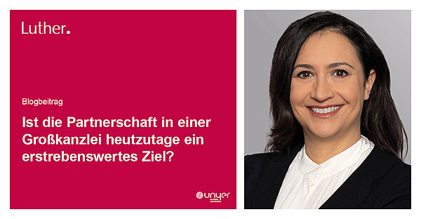 Ein Blogbeitrag von Luther mit dem Titel: „Ist die Partnerschaft in einer Großkanzlei heutzutage ein erstrebenswertes Ziel?“ Neben dem Titel ist ein professionelles Porträt einer lächelnden Person zu sehen.